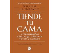 Tiende Tu Cama Y Otros Pequeaos Habitos Que Cambia: Y otros pequeños hábitos que cambiarán tu vida y el mundo / And Little Things That Can Change Your Life and Maybe the World