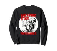 Tiene UN Ataque DE PÁNICO TE LO HAS Ganado Ardilla estresada Sudadera