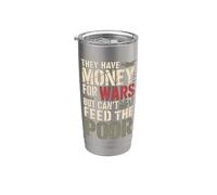 Tienen dinero para las guerras, pero no pueden alimentar a los pobres Vaso térmico de acero inoxidable de doble pared