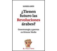 TIENEN FUTURO LAS REVOLUCIONES ARABES? (TEXTOS INTRUSOS)