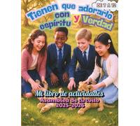"Tienen que Adorarlo con Espíritu y Verdad" Mi Libro de Actividades de la Asamblea de Circuito 2025-2026 Edades 7-12: Fe, Diversión y Aprendizaje en la Fé en Español