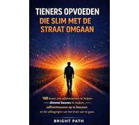 Tieners opvoeden die slim met de straat omgaa; 100 lessen om adolescenten te helpen slimme keuzes te maken, zelfvertrouwen op te bouwen en de uitdagingen van het leven aan te gaan.