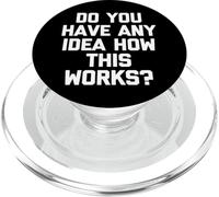 ¿Tienes Alguna Idea de cómo Funciona Esto? -Divertido Dicho sarcástico PopSockets PopGrip para MagSafe