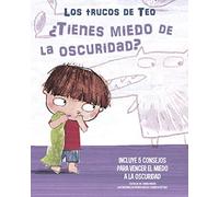 ¿Tienes miedo a la oscuridad? (Los trucos de Teo): Incluye 5 consejos para vencer el miedo a la oscuridad (Pequeñas manitas)