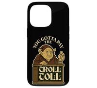 Tienes Que Pagar el peaje del Troll Gracioso Carcasa para iPhone 13 Pro