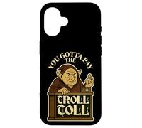 Tienes Que Pagar el peaje del Troll Gracioso Carcasa para iPhone 16