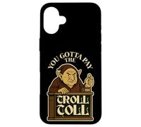 Tienes Que Pagar el peaje del Troll Gracioso Carcasa para iPhone 16 Plus