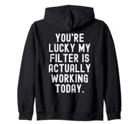 Tienes Suerte mi Filtro está funcionando Hoy Sarcástico Sudadera con Capucha