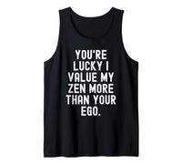 Tienes Suerte valoro mi Zen más Que tu Ego Witty Humorístico Camiseta sin Mangas