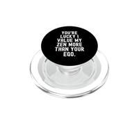 Tienes Suerte valoro mi Zen más Que tu Ego Witty Humorístico PopSockets PopGrip para MagSafe