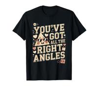 Tienes Todos los ángulos correctos Matemáticas Divertidas Camiseta