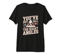 Tienes Todos los ángulos correctos Matemáticas Divertidas Camiseta Premium