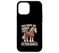 Tienes un ejército, yo Tengo una Ecuestre de Clydesdale Carcasa para iPhone 12 Pro MAX