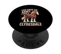 Tienes un ejército, yo Tengo una Ecuestre de Clydesdale PopSockets PopGrip Adhesivo