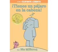 ¡Tienes un pájaro en la cabeza!-An Elephant and Piggie Book, Spanish Edition