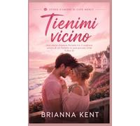 Tienimi vicino: Una storia d'amore forzata tra il migliore amico di un fratello in una piccola città (Libro 2) (Storie d'Amore di Cape Mercy)