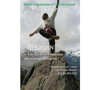 TIEP XUAN, L'ENERGIA DELLA PRIMAVERA: Un allenamento per corpo e mente: una chiave per la longevità.