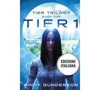 Tier 1: Una relazione in crisi, lui ha un segreto, romanzo distopico sulla selezione genetica. (Tier Trilogy)