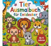 Tier Ausmalbuch für Entdecker: 50 spannende Ausmalmotive für Kinder ab 4 Jahren zur Förderung der Kreativität