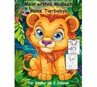 Tier-Babys -mein erstes Malbuch für Kinder ab 2 Jahren -50 wunderschöne Motive -ein Muss für alle Tierbaby-Liebhaber ab 2 Jahren: -zum Ausmalen, ... -magisches Malbuch zum Zeitvertreib