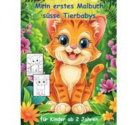 Tier-Babys -mein erstes Malbuch für Kinder ab 2 Jahren -50 wunderschöne Motive -ein Muss für alle Tierbaby-Liebhaber ab 2 Jahren: -zum Ausmalen, ... -magisches Malbuch zum Zeitvertreib