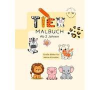 Tier Malbuch ab zwei Jahren: Meine ersten Tiere - Ausmalbilder für Kleinkinder