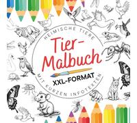 Tier-Malbuch für Kinder ab 6 Jahren: 35 Motive von Tieren aus Europa im XXL-Format zum Ausmalen. Inklusive kurzer Infotexte zum Tier. Perfekte ... Entspannen und Förderung der Kreativität