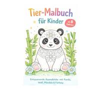 Tier-Malbuch für Kinder ab 8 Jahren: Entspannende Ausmalbilder mit Panda, Wolf, Mandala & Fantasy - Kreatives Malbuch für Jungen & Mädchen