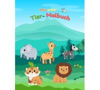 Tier- Malbuch für Kleinkinder: Tier- Malbuch- für Kleinkinder- süße Motive- kindgerecht- tolles Geschenk- Malspaß- Entspannung- Kreativität