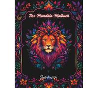 Tier-Mandala-Malbuch: Das große Tier-Mandala-Malbuch - Wunderschöne Motive zum Ausmalen und Entspannen