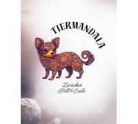 Tier Mandala Malbuch: Entspannung, Kreativität und magische Tiermuster für alle Altersgruppen