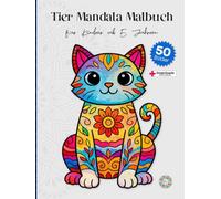 Tier Mandala Malbuch für Kinder ab 5 Jahren - 50 Tier-Motive zum Ausmalen: Ausmalbuch mit klaren Linien und großen Flächen - Hund, Katze, Pferd, Kuh, ... zu Geburtstag, We (Ausmalbücher für Kinder)