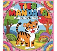Tier -Mandala Malbuch für Kinder ab 6 Jahre-Malbuch für Kinder mit 50 Tiermotiven im Mandala-Stil.