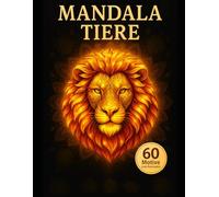 Tier Mandalas - 60 handgezeichnete Ausmalbilder zum Entspannen & Stressabbau | Kreatives Mandala-Malbuch mit wunderschönen Tiermotiven: Ein kreatives ... zum Stressabbau, Entspannen und Wohlfühlen