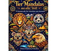 Tier Mandalas aus aller Welt: 78 fantasievolle Tier Mandalas zum Ausmalen