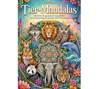 Tier-Mandalas - Das große Ausmalbuch für Erwachsene + Bonus: 60 detailreiche Tiermotive für Entspannung, Achtsamkeit und kreativen Malspaß