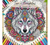 Tier-Mandalas: Faszinierende Tiermandalas zum Ausmalen - Entspannung, Kreativität und Achtsamkeit für Erwachsene