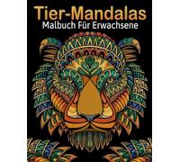 Tier-Mandalas Malbuch: 40 Wunderschönes Ausmalbuch mit Tiermotiven zur Achtsamkeit und Stressabbau - 8,5 x 11 Zoll Format
