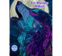 Tier-Mandalas Malbuch: Ein Malbuch für Erwachsene zur Entspannung und Stressabbau, mit komplizierten Mustern und geometrischen Wildtier-Designs