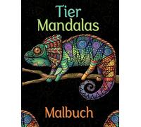 Tier-Mandalas Malbuch: für Erwachsene mit 50 Wunderschöne Tier Motiven für Entspannung und Stressabbau - A4 Großformat