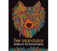 Tier Mandalas Malbuch für Erwachsene: Stressabbau durch kreatives Malen | 60 Motive zum Ausmalen | Format: 8.5 x 11 Zoll