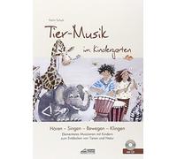 Tier-Musik im Kindergarten: Elementares Musizieren mit Kindern zum Entdecken von Tieren und Natur: 6