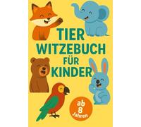 Tier Witzebuch für Kinder XXL: 222 Kinderwitze für Jungs & Mädchen ab 8 - Lustiges Geschenk für Kinder, Kinderbuch