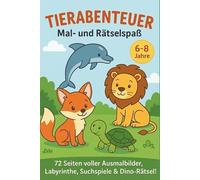 Tierabenteuer Mal und Rätselbuch für Kinder: 60+ Seiten Ausmalspass, Labyrinthe, Suchspiele und mehr