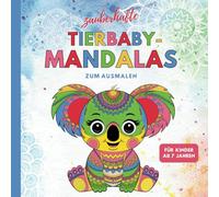 Tierbaby-Mandala Malbuch: 50 zauberhafte Tierbaby-Mandalas für kleine Künstler ab 7 Jahren