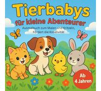 Tierbabys für kleine Abenteurer: Ein Ausmalbuch für Kinder ab 4 Jahre