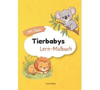 Tierbabys: Lern-Malbuch mit Wissensspaß und Quiz - Malen, Lernen, Rätseln für neugierige Kinder ab 6 Jahren. Großformat DIN A4