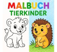 Tierbabys Malbuch für Kinder ab 3 Jahren: Malspaß mit kleinen Tieren - Für Jungen und Mädchen im Vorschulalter