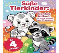 Tierbabys Mandala Malbuch für Kinder ab 4 Jahren - 25 Ausmalmotive mit süßen Tieren zur Förderung von Konzentration & Kreativität: Liebevoll ... Kreativität, Ruhe & motorische Fähigkeiten