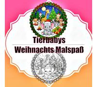 Tierbabys & Weihnachten Malbuch.: Zuckersüße Ausmalbilder von Welpen, Kätzchen und anderen Tierkindern mit Weihnachtsmützen in festlichen Kulissen. Einseitig bedruckt zum Stressabbau.